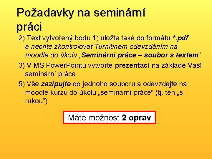 Požadavky na seminární práci 2) Text vytvořený bodu 1) uložte také do formátu *.