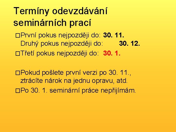 Termíny odevzdávání seminárních prací �První pokus nejpozději do: 30. 11. Druhý pokus nejpozději do: