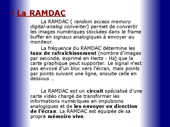  • La RAMDAC ( random access memory digital-analog converter) permet de convertir les