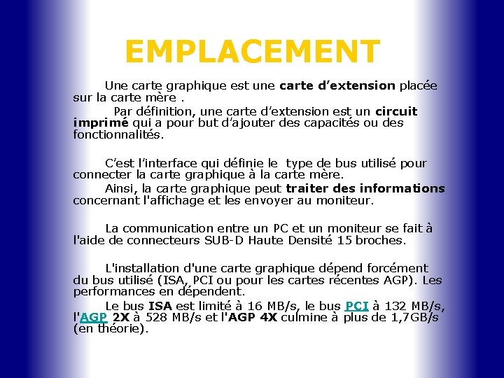 EMPLACEMENT Une carte graphique est une carte d’extension placée sur la carte mère. Par