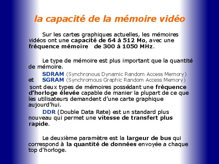 la capacité de la mémoire vidéo Sur les cartes graphiques actuelles, les mémoires vidéos