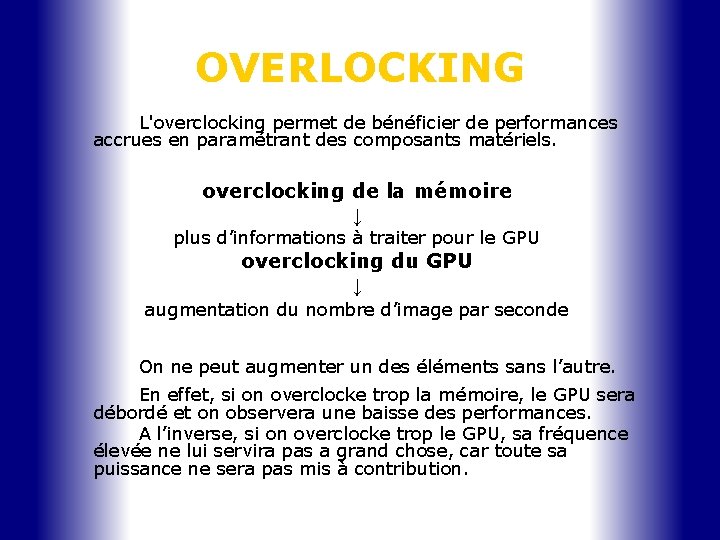 OVERLOCKING L'overclocking permet de bénéficier de performances accrues en paramétrant des composants matériels. overclocking