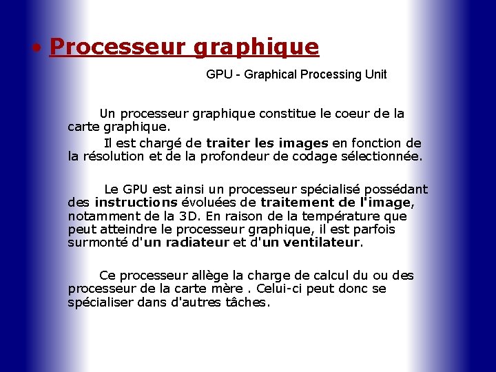  • Processeur graphique GPU - Graphical Processing Unit Un processeur graphique constitue le