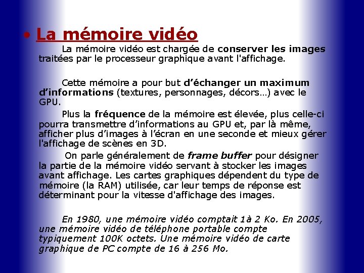  • La mémoire vidéo est chargée de conserver les images traitées par le