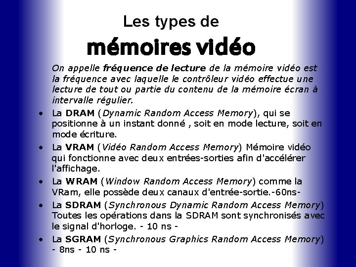 Les types de mémoires vidéo • • • On appelle fréquence de lecture de