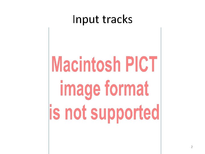 Input tracks 2 