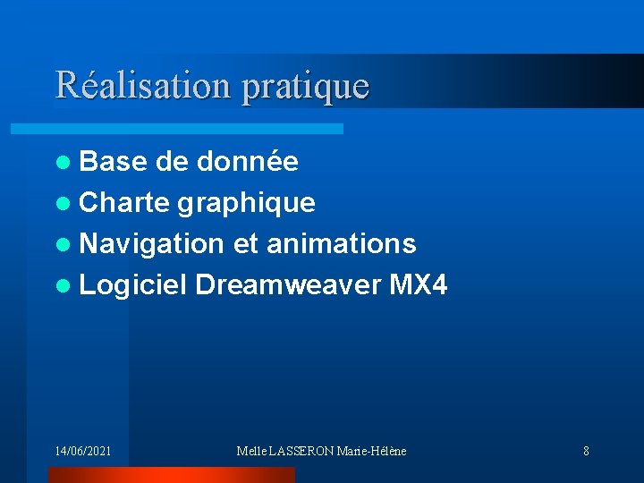 Réalisation pratique l Base de donnée l Charte graphique l Navigation et animations l