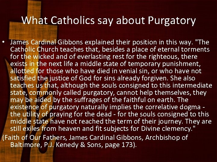 What Catholics say about Purgatory • James Cardinal Gibbons explained their position in this