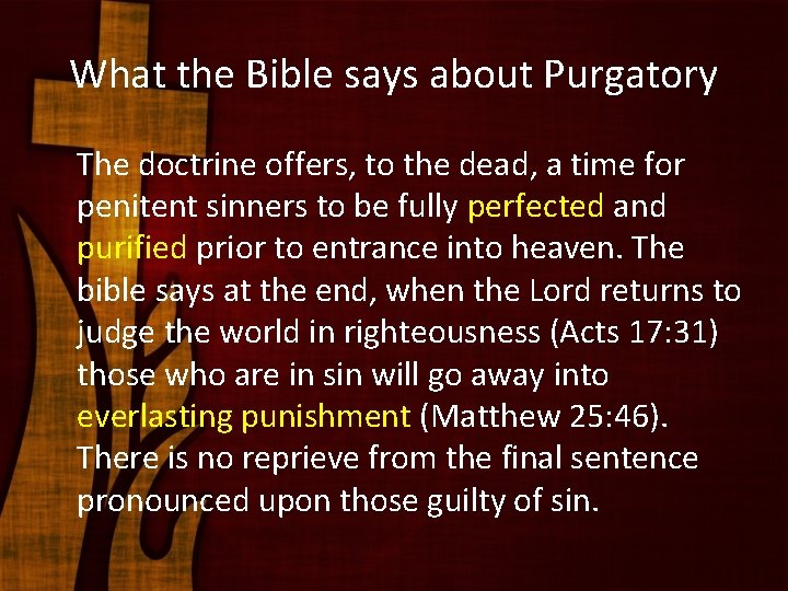 What the Bible says about Purgatory The doctrine offers, to the dead, a time
