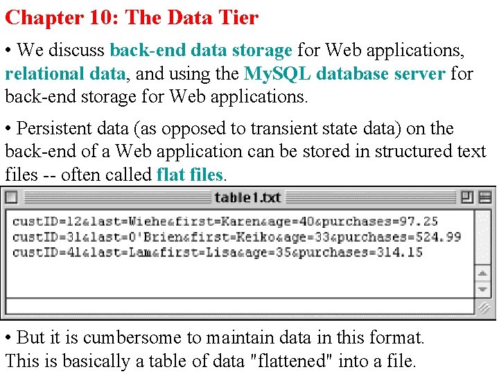 Chapter 10: The Data Tier • We discuss back-end data storage for Web applications,