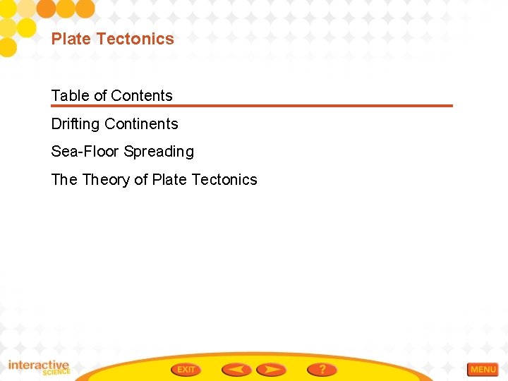 Plate Tectonics Table of Contents Drifting Continents SeaFloor