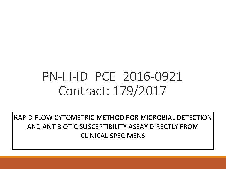 PN-III-ID_PCE_2016 -0921 Contract: 179/2017 RAPID FLOW CYTOMETRIC METHOD FOR MICROBIAL DETECTION AND ANTIBIOTIC SUSCEPTIBILITY