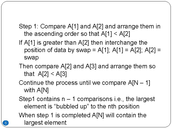 5 Step 1: Compare A[1] and A[2] and arrange them in the ascending order