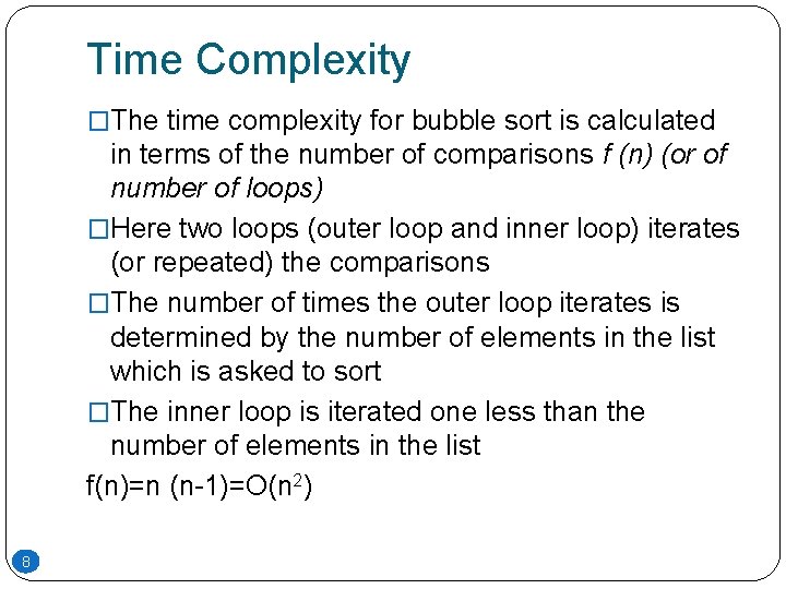 Time Complexity �The time complexity for bubble sort is calculated in terms of the