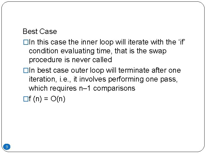 Best Case �In this case the inner loop will iterate with the ‘if’ condition