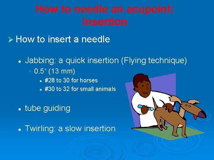 How to needle an acupoint: Insertion Ø How to insert a needle l Jabbing: