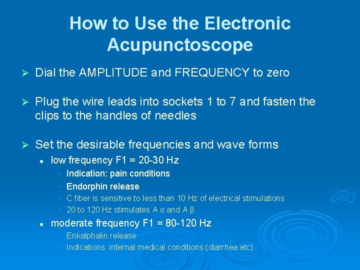 How to Use the Electronic Acupunctoscope Ø Dial the AMPLITUDE and FREQUENCY to zero