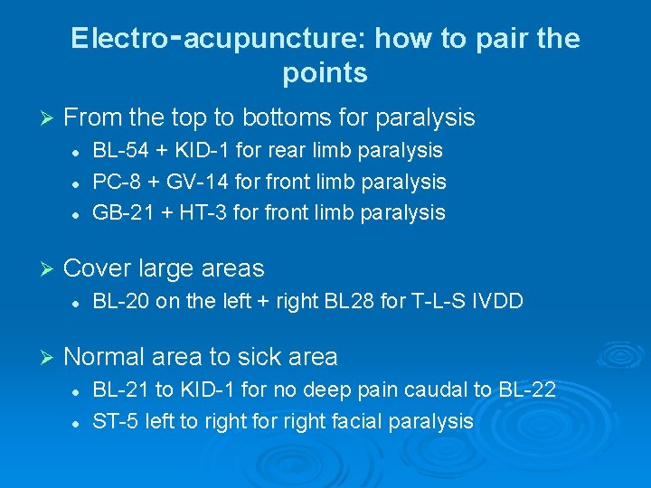 Electro‑acupuncture: how to pair the points Ø From the top to bottoms for paralysis