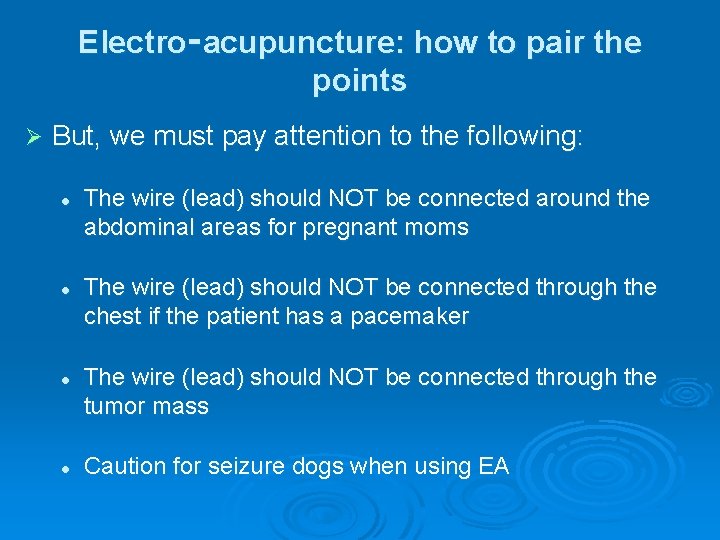 Electro‑acupuncture: how to pair the points Ø But, we must pay attention to the