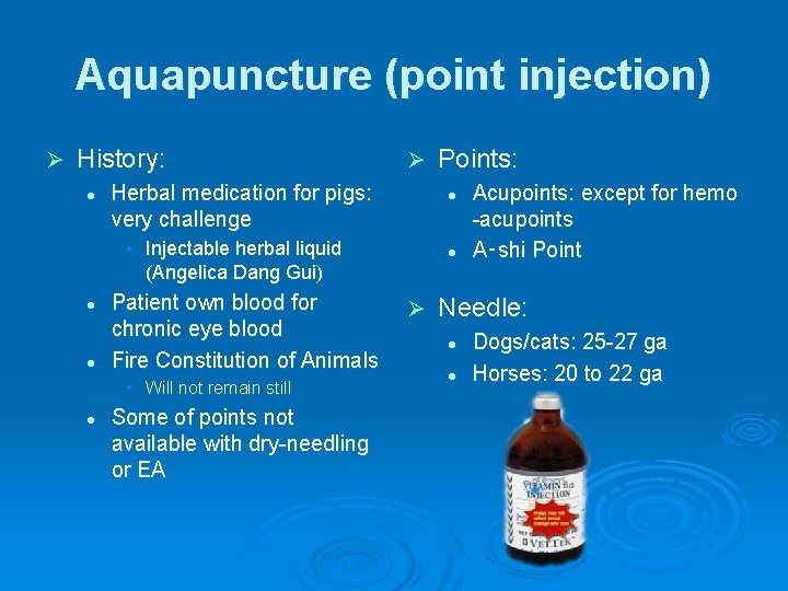 Aquapuncture (point injection) Ø History: l Ø Herbal medication for pigs: very challenge l