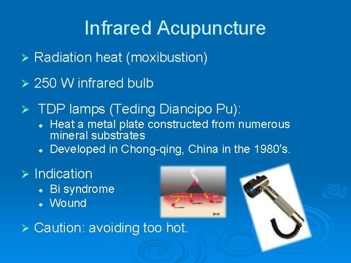 Infrared Acupuncture Ø Radiation heat (moxibustion) Ø 250 W infrared bulb Ø TDP lamps