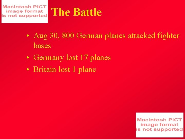 The Battle • Aug 30, 800 German planes attacked fighter bases • Germany lost