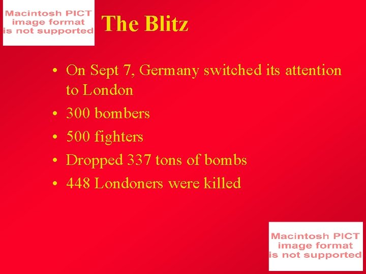 The Blitz • On Sept 7, Germany switched its attention to London • 300