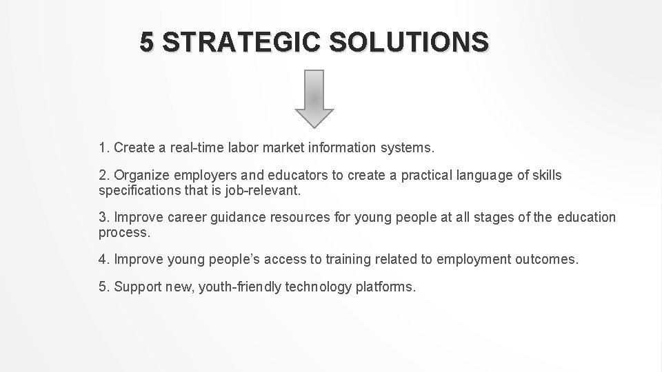 5 STRATEGIC SOLUTIONS 1. Create a real-time labor market information systems. 2. Organize employers