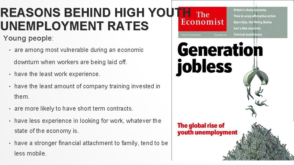 REASONS BEHIND HIGH YOUTH UNEMPLOYMENT RATES Young people: • are among most vulnerable during