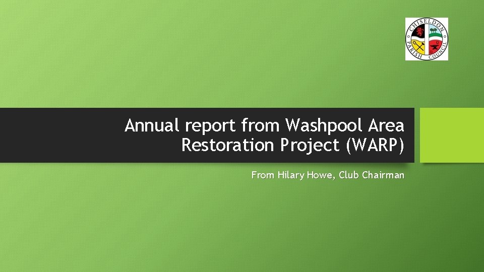 Annual report from Washpool Area Restoration Project (WARP) From Hilary Howe, Club Chairman 
