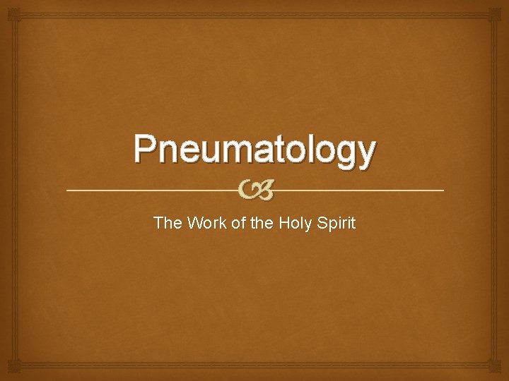 Pneumatology The Work of the Holy Spirit 