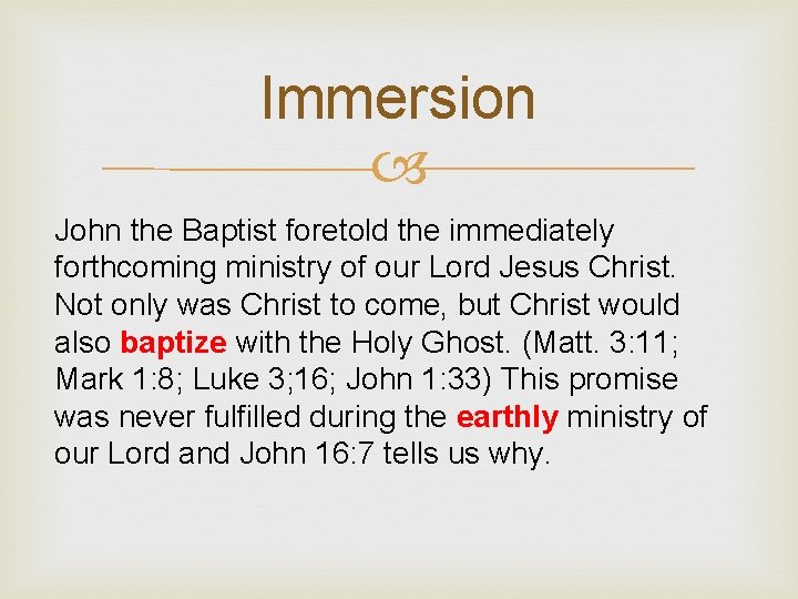 Immersion John the Baptist foretold the immediately forthcoming ministry of our Lord Jesus Christ.