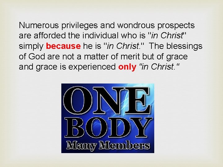 Numerous privileges and wondrous prospects are afforded the individual who is "in Christ" simply