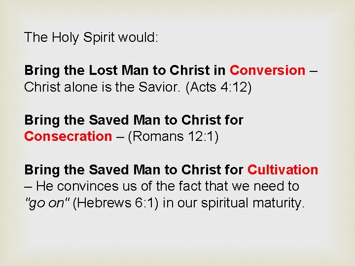 The Holy Spirit would: Bring the Lost Man to Christ in Conversion – Christ