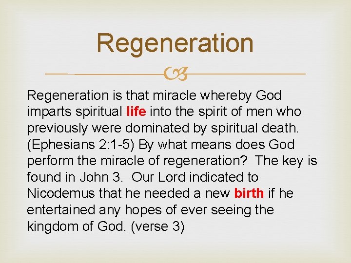 Regeneration is that miracle whereby God imparts spiritual life into the spirit of men