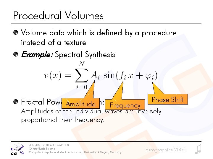 Procedural Volumes Volume data which is defined by a procedure instead of a texture