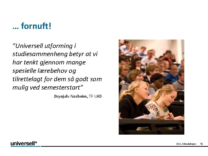 … fornuft! ”Universell utforming i studiesammenheng betyr at vi har tenkt gjennom mange spesielle