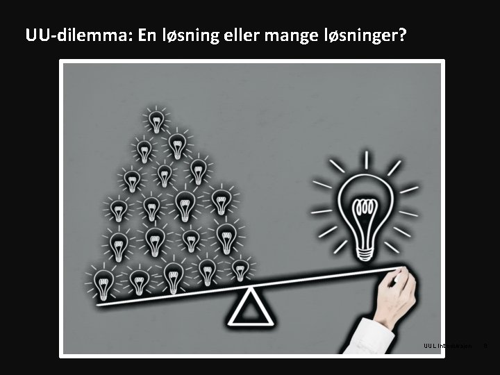 UU-dilemma: En løsning eller mange løsninger? UUL Introduksjon 8 