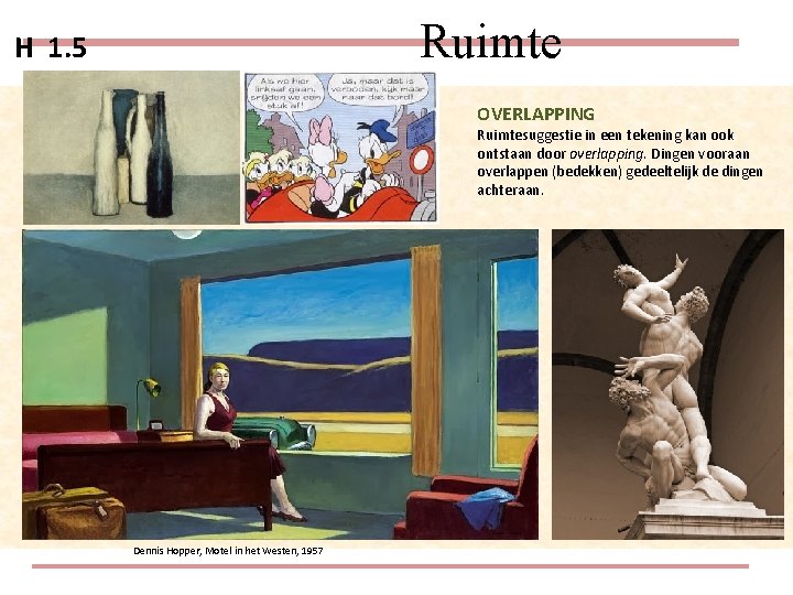 Ruimte H 1. 5 OVERLAPPING Ruimtesuggestie in een tekening kan ook ontstaan door overlapping.