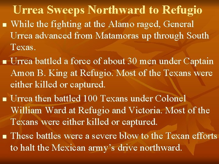 Urrea Sweeps Northward to Refugio n n While the fighting at the Alamo raged,