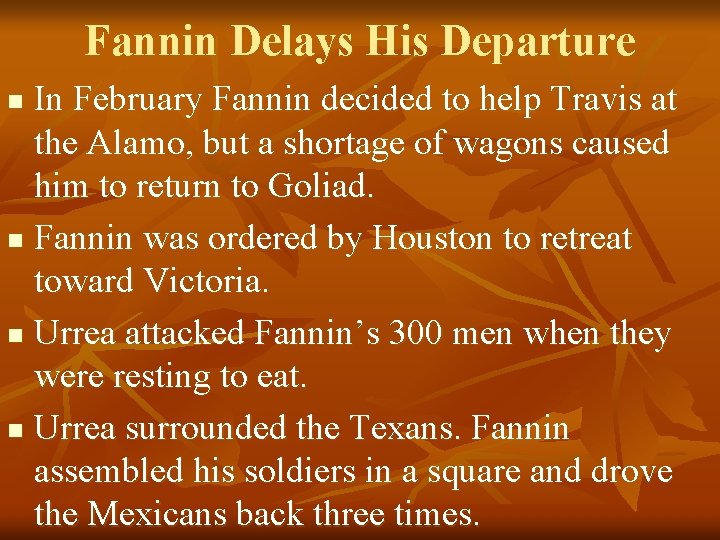 Fannin Delays His Departure In February Fannin decided to help Travis at the Alamo,