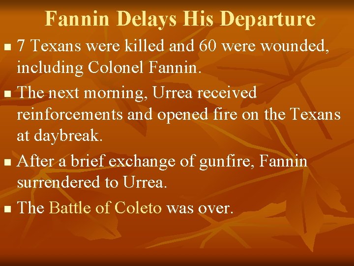 Fannin Delays His Departure 7 Texans were killed and 60 were wounded, including Colonel