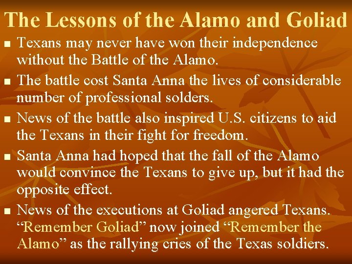 The Lessons of the Alamo and Goliad n n n Texans may never have