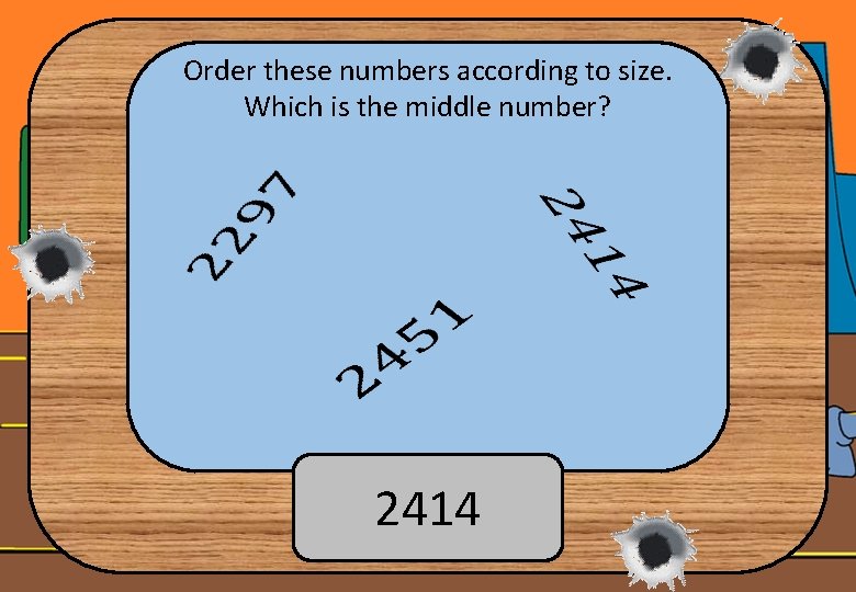 Order these numbers according to size. Which is the middle number? 2414 