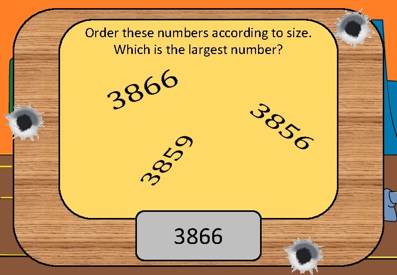 Order these numbers according to size. Which is the largest number? 3866 