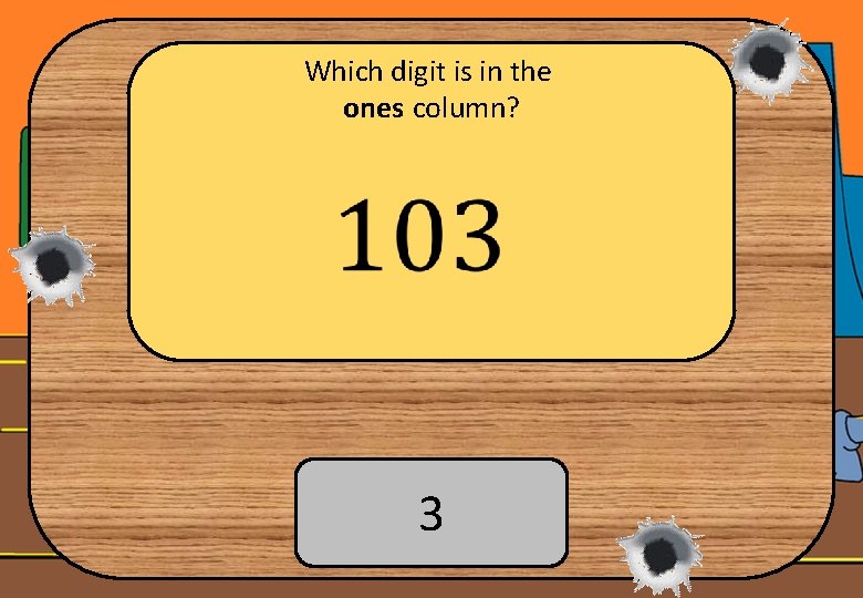 Which digit is in the ones column? 3 