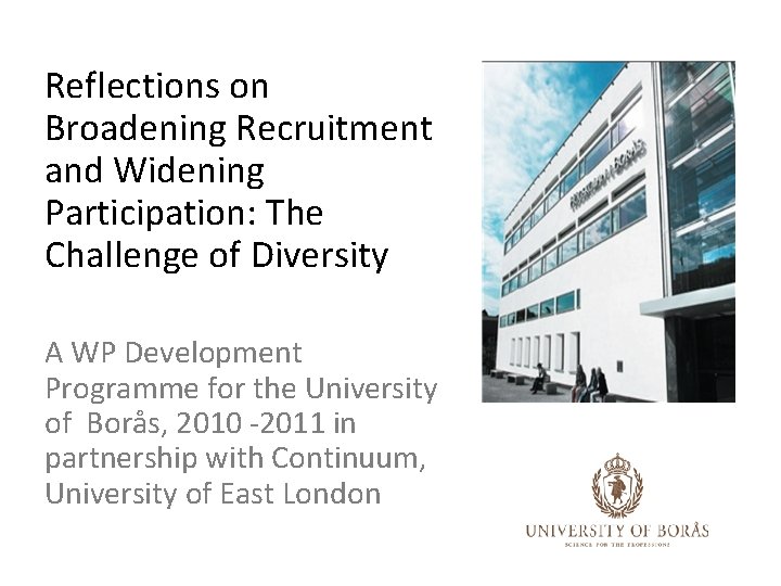 Reflections on Broadening Recruitment and Widening Participation: The Challenge of Diversity A WP Development