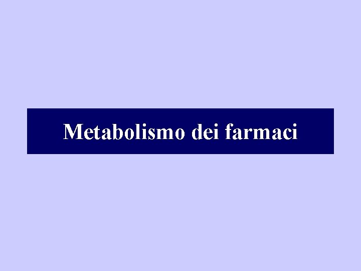 Metabolismo dei farmaci 