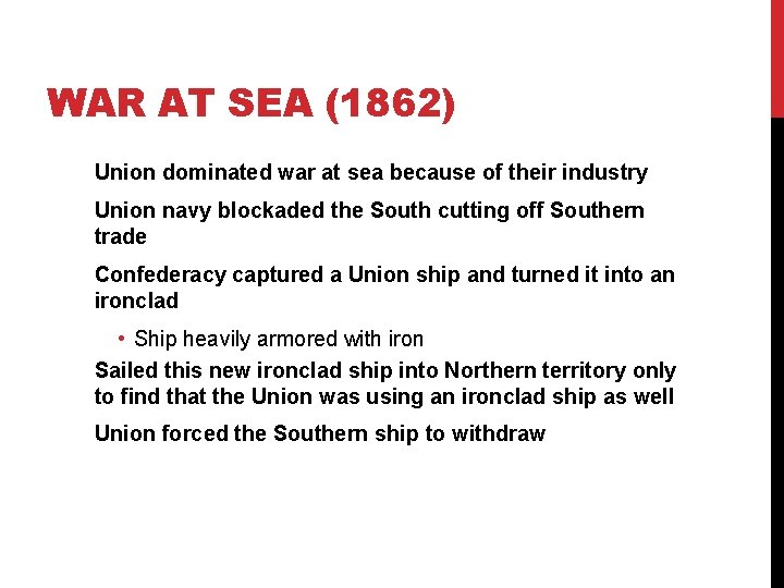 WAR AT SEA (1862) Union dominated war at sea because of their industry Union