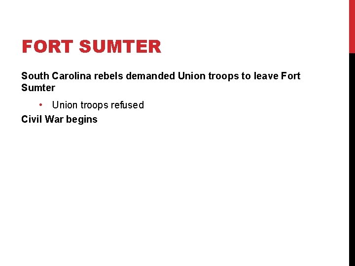 FORT SUMTER South Carolina rebels demanded Union troops to leave Fort Sumter • Union